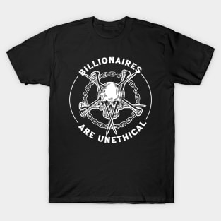Billionaires Are Unethical T-Shirt